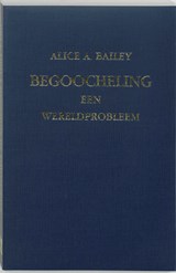 Begoocheling - A.A. Bailey - 9789062718344
