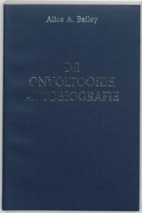 De onvoltooide autobiografie - A.A. Bailey - 9789062718948