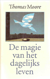 De magie van het dagelijks leven - MOORE, Thomas - 9789063255138