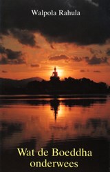 Wat de Boeddha onderwees - W.S. Rahula ; Robert Hartzema - 9789063500481