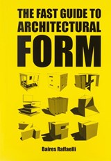 The fast guide to architectural form - Baires Raffaelli - 9789063694111