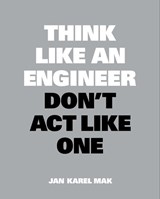 Think Like an Engineer, Don't Act Like One - Jan Karel Mak - 9789063695699