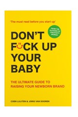 Don't Fck Up Your Baby - Coen Luijten ; Joris van Dooren - 9789063696429