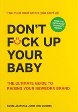 Don't Fck Up Your Baby - Coen Luijten ; Joris van Dooren - 9789063696429