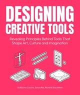 Designing Creative Tools - Guillaume Couche ; Sanya Rai ; Richard Shackleton - 9789063697761