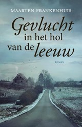 Gevlucht in het hol van de leeuw - Maarten Frankenhuis - 9789064461293