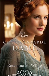 Een ongeëvenaarde dame - Roseanna M. White - 9789064510748