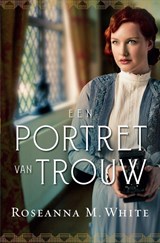 Een portret van trouw - Roseanna M. White - 9789064513602