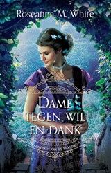 Dame tegen wil en dank - Roseanna M. White - 9789064513916