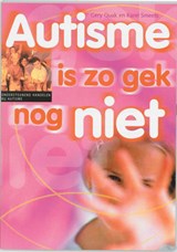 Een zorg voor school en thuis Autisme is zo gek nog niet - G. Quak ; K. Smeets - 9789065084989