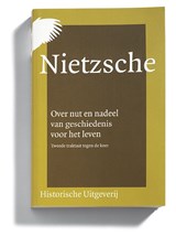 Over nut en nadeel van geschiedenis voor het leven - Friedrich Nietzsche ; F.R. Ankersmit ; L. van Middelaar - 9789065540225