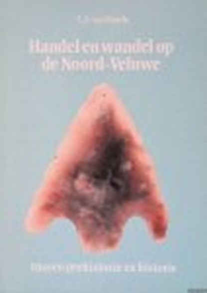 Handel en wandel op de Noord-Veluwe tussen prehistorie en historie, Baarle, van, C. A. - Paperback - 9789066510982