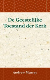 De Geestelijke Toestand der Kerk - Andrew Murray - 9789066592384