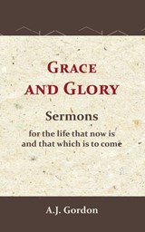 Grace and Glory - A.J. Gordon - 9789066593015