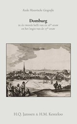 Domburg in de tweede helft van de 16de eeuw en het begin van de 17de eeuw - H.Q. Janssen ; H.M. Kesteloo - 9789066595286