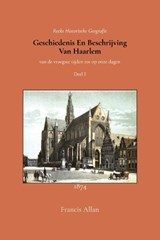 Geschiedenis en beschrijving van Haarlem 1 - Francis Allan - 9789066595484