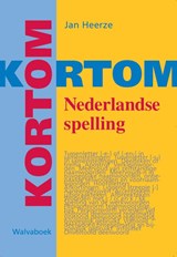 Kortom Nederlandse spelling - J. Heerze - 9789066752627