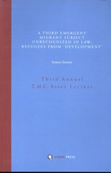 A Third Emergent Migrant Subject Unrecognized in Law: Refugees from 'Development' - Saskia Sassen - 9789067043571
