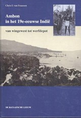 Ambon in het 19e-eeuwse Indië - Christiaan F. van Fraassen - 9789067077156
