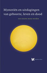 Mysteriën en uitdagingen van geboorte, leven en dood - André de Boer ; René Stevelink - 9789067326827