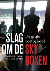 Slag om de skyboxen - Tom Knipping ; Iwan van Duren - 9789067970433