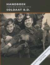 Handboek voor de dienstplichtig soldaat B.D. - Michiel Hegener ; Frank Oosterboer - 9789068686104