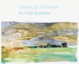 Charles Donker - Altijd kijken - Jan Piet Filedt Kok - 9789068688511