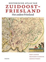 Historische atlas van Zuidoost Friesland - Bert Looper ; Meindert Schroor ; Dennis Worst - 9789068688832