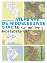 Atlas van de Middeleeuwse stad - Marcel IJsselstijn - 9789068689006