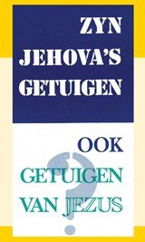 Zijn Jehova's Getuigen ook getuigen van Jezus? - E Smit - 9789070005207