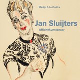 Affichekunstenaar Jan Sluijters en tijdgenoten - Martijn F. le Coultre - 9789070108649