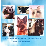 Als je dier een engel is geworden - Jan C. van der Heide - 9789070774493