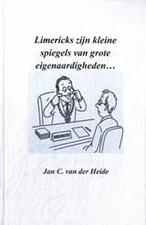 Limericks: kleine spiegels van grote eigenaardigheden - Jan C. van der Heide - 9789070774691