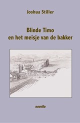 Blinde Timo en het meisje van de bakker - Joshua Stiller - 9789072475718