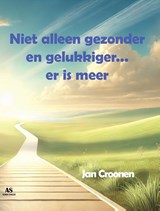 Niet alleen gezonder en gelukkiger... er is meer - Jan Croonen - 9789072594334