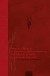 Flora van België, het Groothertogdom Luxemburg, Noord-Frankrijk en de aangrenzende gebieden (Pteridofyten en Spermatofyten) - Filip Verloove ; Fabienne Van Rossum ; Hendrik Devriese ; Jean-Patrice Matysiak ; Anne Ronse ; Bram Van De Beek ; Arnout Zwaenepoel - 9789072619044