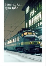 Benelux Rail 1970-1980 - Marcel Vleugels - 9789073280007