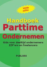 Handboek Parttime ondernemen - Peter Bosman - 9789074312325