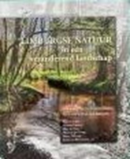 Limburgse natuur in een veranderend landschap, Coolen, Frans& Lejeune, Martine& Hans de mars, Olaf Op den Kamp, Harry Tolkamp, Freel van Westreenen - Gebonden - 9789074508186