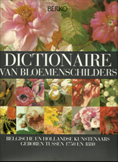 Dictionaire van Belgische en Hollandse bloemenschilders geboren tussen 1750 en 1880