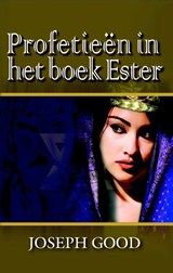 Profetieen in het boek Ester - Joseph Good - 9789075226850