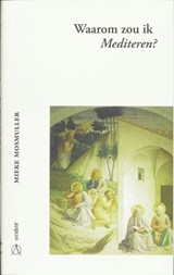 Waarom zou ik mediteren? - Mieke Mosmuller - 9789075240207