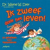 Ik zweef door het leven! - Wayne W. Dyer ; Kristina Tracy - 9789076541860