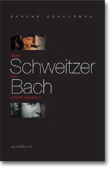 Albert Schweitzer over Johann Sebastian Bach - B. Schuurman - 9789076564708