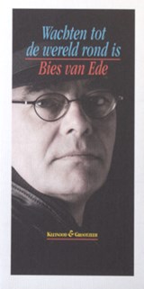 Wachten tot de wereld rond is - Ede, van, Bies - 9789076644943