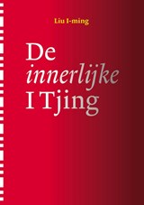 De innerlijke I Tjing - Liu I Ming - 9789076681566