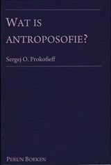 Wat is antroposofie? - Sergej O. Prokofieff - 9789076921303
