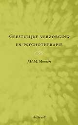 Geestelijke verzorging en Psychotherapie - J.H.M. Mooren - 9789077024270