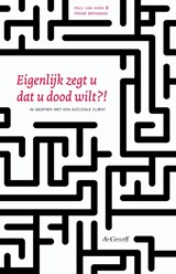 Eigenlijk zegt u dat u dood wilt?! - Paul van Hoek ; Frans Brinkman - 9789077024553