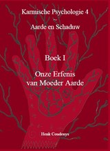 Karmische Psychologie 4: Aarde en Schaduw, Boek 1 - Henk Coudenys - 9789077101193